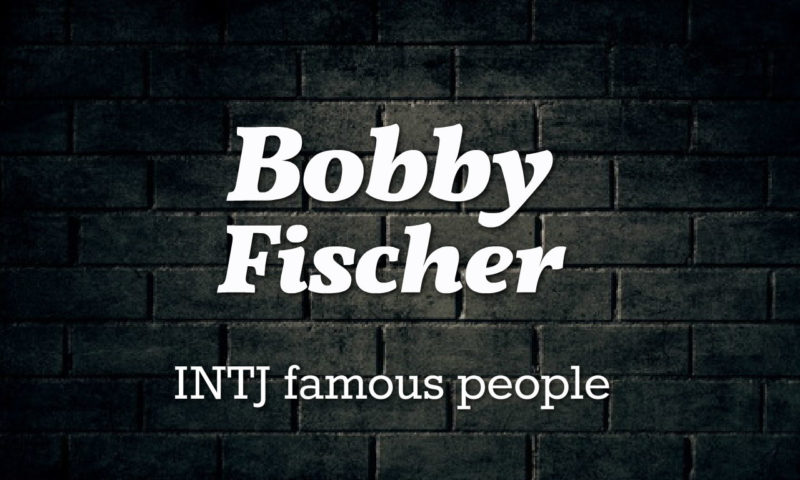 brilliant intj chessmaster bobby fischer